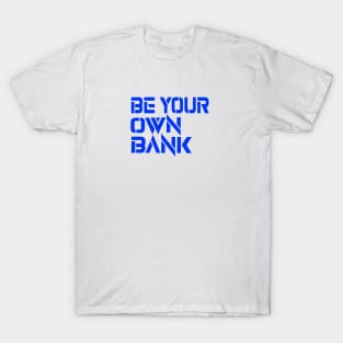 Be your own Bank T-Shirt